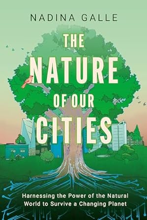 The Nature of our Cities by Nadina Galle