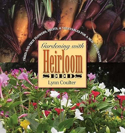 Gardening With Heirloom Seeds by Lynn Coulter
