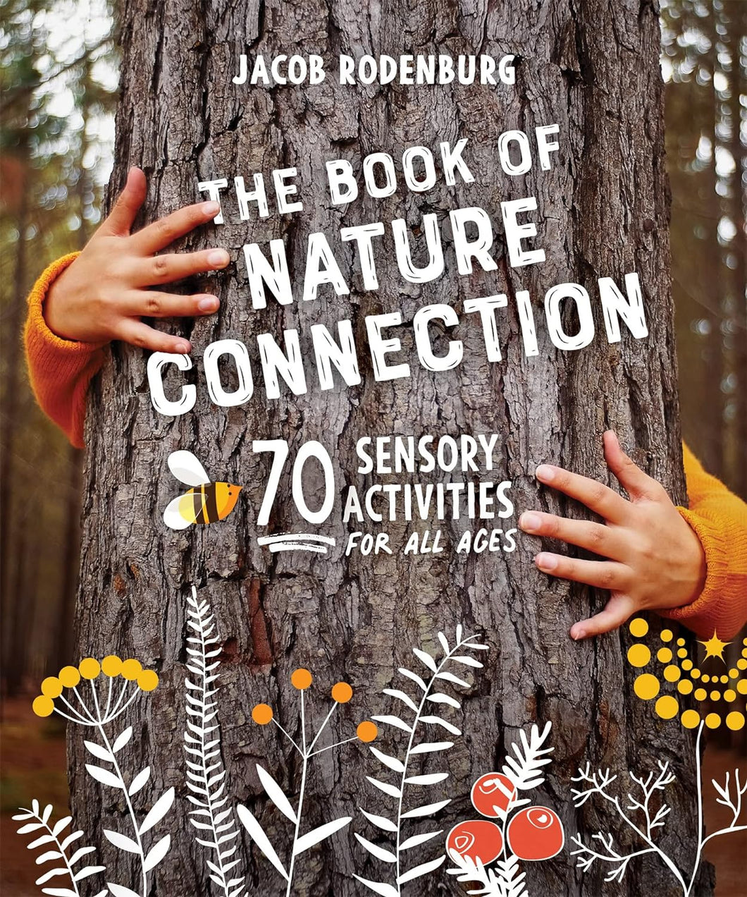 The book of Nature Connection 70 Sensory Activities for