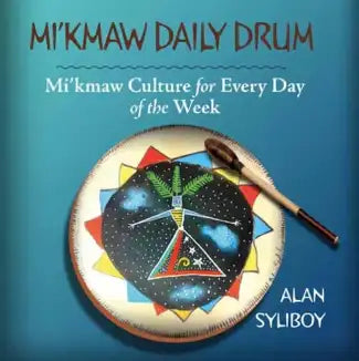 Mi'Kmaw Daily Drum by Alan Syliboy