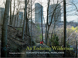 An enduring Wilderness - Toronto's Natural Parklands
