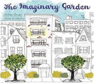 The Imaginary Garden by Andrew Larson