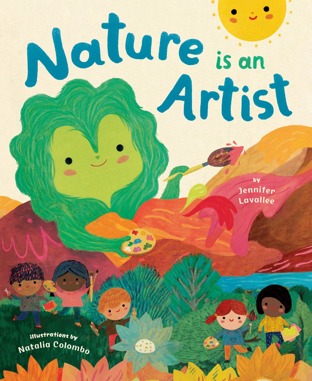 Nature is an Artist By Jennifer Lavallee Illustrated by Natalia Colombo