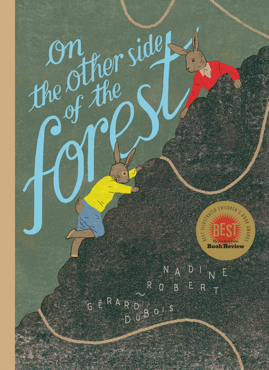 On the Other Side of the Forest By Nadine Robert Illustrated by Gérard DuBois