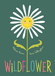 Wildflower By Melanie Brown Illustrated by Sara Gillingham