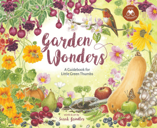 Garden Wonders - A Guide for Little Green Thumbs by Sarah Grindler
