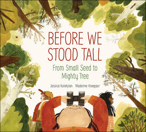 Before We Stood Tall:  From Small Seed to Mighty Tree by Jessica Kulekjian